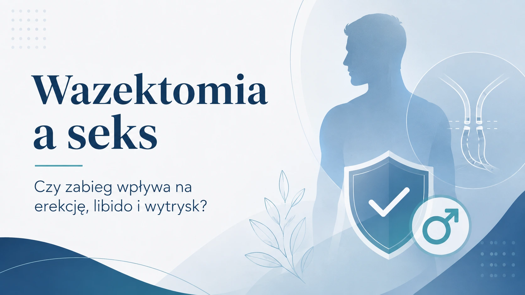 Wazektomia a seks – czy zabieg wpływa na erekcję, libido i wytrysk?